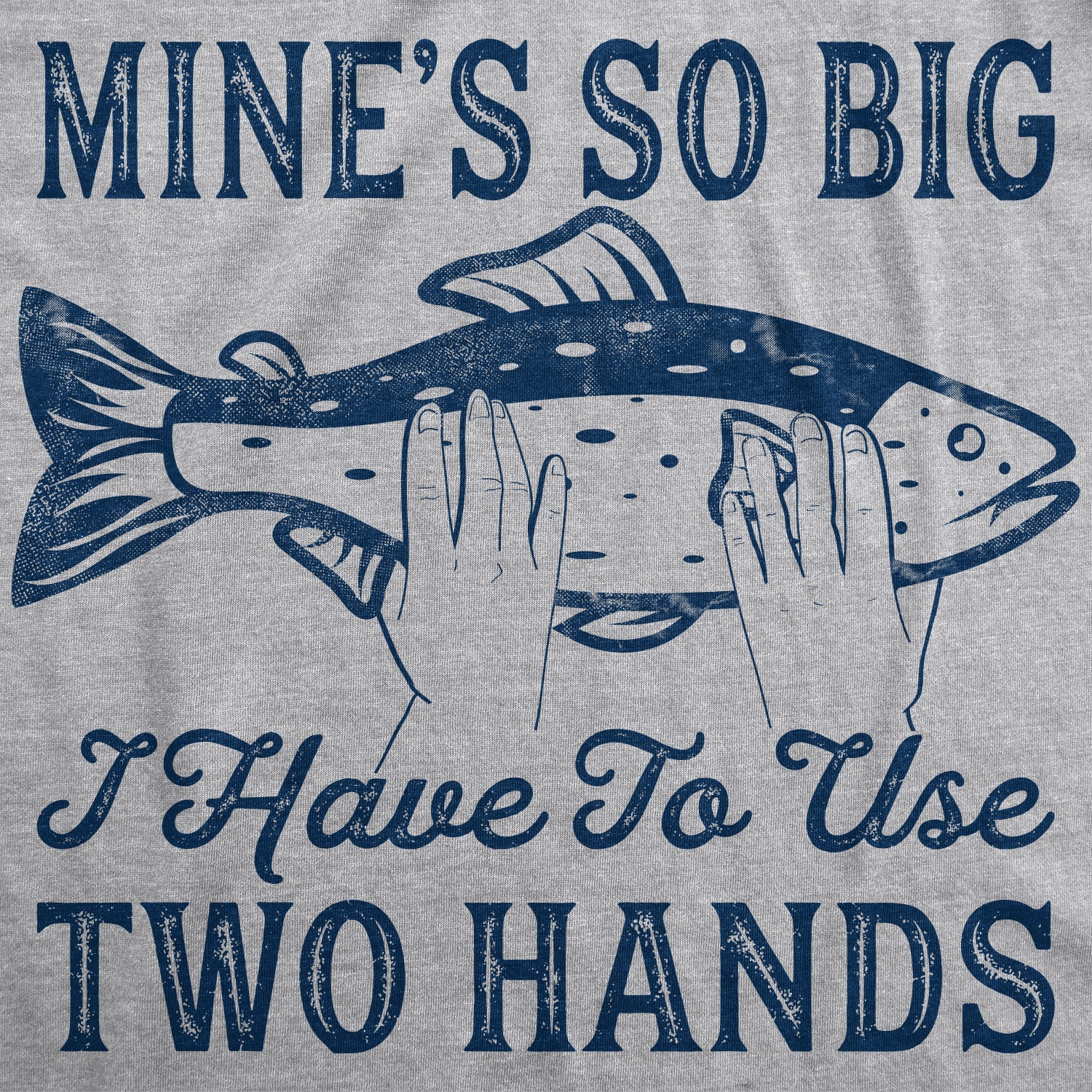 Ecommyz Mine's So Big I Have To Use Two Hands Men's T Shirt - Image 4