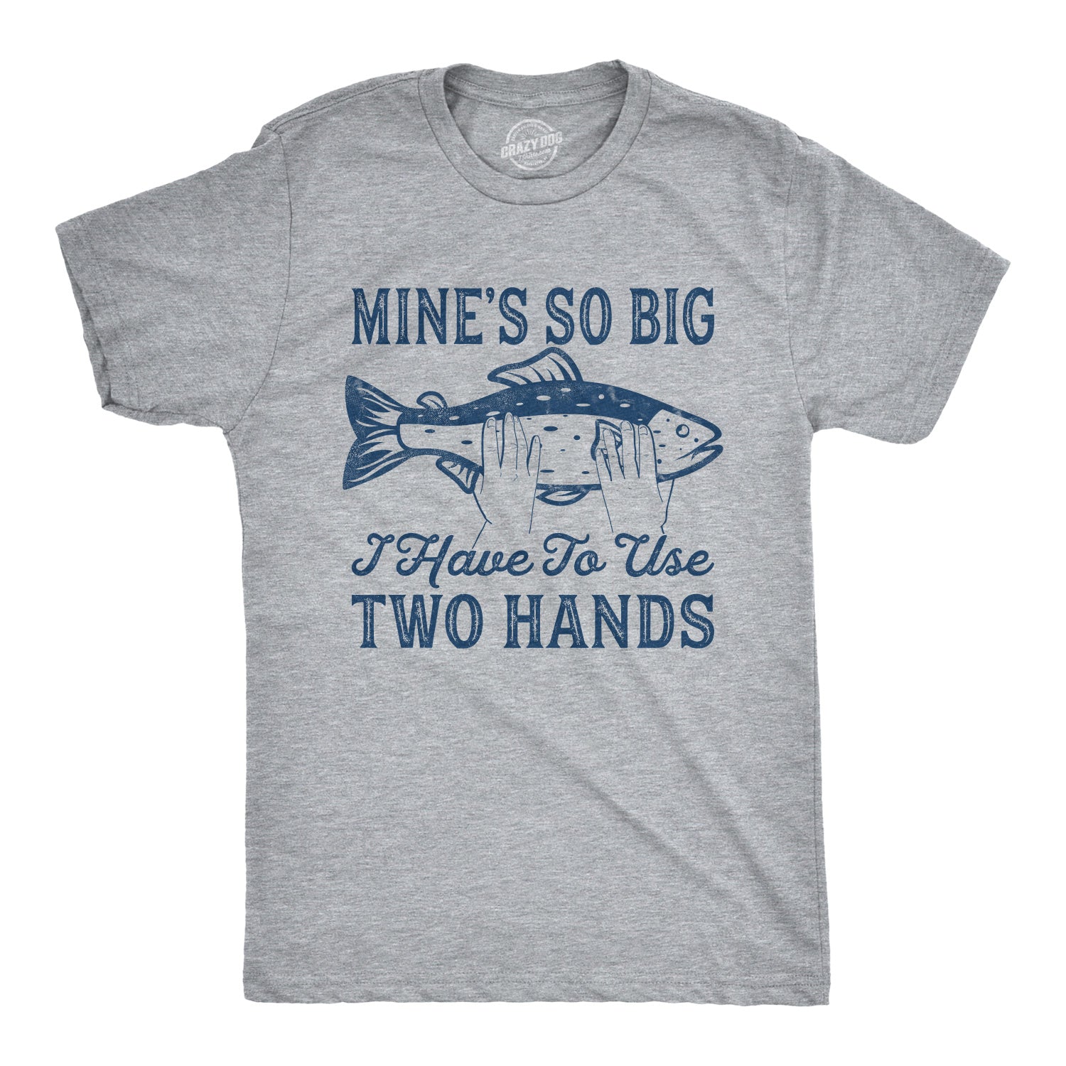 Ecommyz Mine's So Big I Have To Use Two Hands Men's T Shirt
